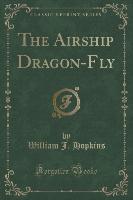 The Airship Dragon-Fly (Classic Reprint)