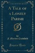 A Tale of a Lonely Parish (Classic Reprint)