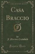 Casa Braccio, Vol. 2 of 2 (Classic Reprint)