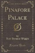 Pinafore Palace (Classic Reprint)