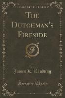 The Dutchman's Fireside (Classic Reprint)