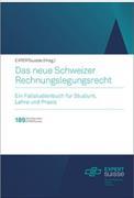 Das neue Schweizer Rechnungslegungsrecht - Ein Fallstudienbuch für Studium, Lehre und Praxis - Band 189