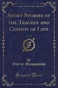 Short Stories of the Tragedy and Comedy of Life, Vol. 17 (Classic Reprint)