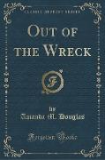Out of the Wreck (Classic Reprint)
