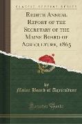 Eighth Annual Report of the Secretary of the Maine Board of Agriculture, 1863 (Classic Reprint)
