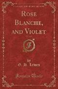 Rose Blanche, and Violet, Vol. 2 of 3 (Classic Reprint)