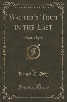 Walter's Tour in the East