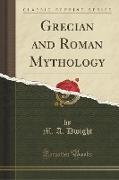 Grecian and Roman Mythology (Classic Reprint)