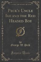Peck's Uncle Ike and the Red Headed Boy (Classic Reprint)