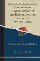 Forty-Third Annual Report of the Entomological Society of Ontario, 1912 (Classic Reprint)