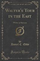 Walter's Tour in the East