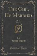 The Girl He Married, Vol. 1 of 3: A Novel (Classic Reprint)