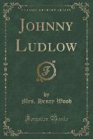 Johnny Ludlow (Classic Reprint)