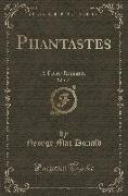 Phantastes, Vol. 1 of 2: A Faerie Romance (Classic Reprint)