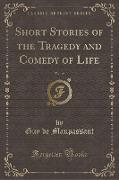 Short Stories of the Tragedy and Comedy of Life, Vol. 15 (Classic Reprint)