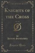 Knights of the Cross, Vol. 1 of 2 (Classic Reprint)