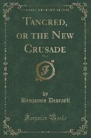 Tancred, or the New Crusade, Vol. 2 (Classic Reprint)