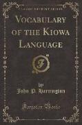 Vocabulary of the Kiowa Language (Classic Reprint)