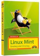 Linux Mint 18 – Einstieg und Umstieg - Das Komplettpaket für den erfolgreichen Einstieg. Mit vielen Beispielen und Übungen