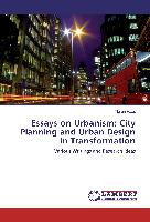 Essays on Urbanism: City Planning and Urban Design in Transformation