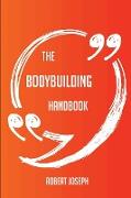 The Bodybuilding Handbook - Everything You Need to Know about Bodybuilding