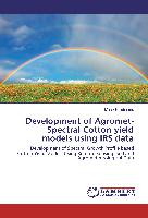 Development of Agromet-Spectral Cotton yield models using IRS data