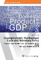 Unemployment, the Business Cycle and Monetary Policy