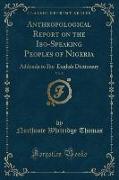 Anthropological Report on the Ibo-Speaking Peoples of Nigeria, Vol. 5