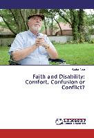 Faith and Disability: Comfort, Confusion or Conflict?