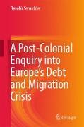 A Post-Colonial Enquiry into Europe’s Debt and Migration Crisis