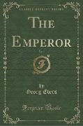 The Emperor, Vol. 1 (Classic Reprint)