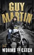 Guy Martin: Worms to Catch