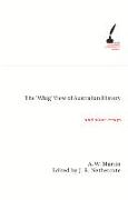The 'whig' View of Australian History: And Other Essays