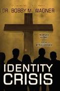 Identity Crisis: From Crisis to Christ, a Case of Mistaken Identity