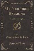 My Neighbor Raymond, Vol. 2: Translated Into English (Classic Reprint)