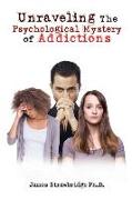 Unraveling The Psychological Mystery of Addictions