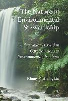 Nature of Environmental Stewardship, The PB : Understanding Creation Care Solutions to Environmental Problems