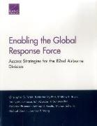 Enabling the Global Response Force: Access Strategies for the 82nd Airborne Division