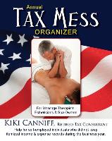 Annual Tax Mess Organizer for Massage Therapists, Estheticians & Spa Owners: Help for Self-Employed Individuals Who Did Not Keep Itemized Income & Exp