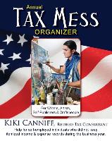 Annual Tax Mess Organizer for Writers, Artists, Self-Publishers & Craftspeople: Help for Self-Employed Individuals Who Did Not Keep Itemized Income &