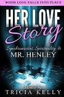 Her Love Story: Synchronicities, Spirituality and Mr. Henley