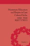 Missionary Education and Empire in Late Colonial India, 1860-1920