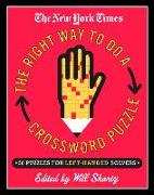 The New York Times Presents the Right Way to Do a Crossword Puzzle: 100 Puzzles for Left-Handed Solvers