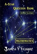 A-Star Question Bank (Mathematics) (Without Solutions)