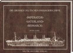Die grossen deutschen Passagierschiffe. Imperator - Vaterland - Bismarck