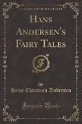 Hans Andersen's Fairy Tales (Classic Reprint)