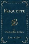 Friquette (Classic Reprint)