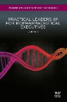 Practical Leadership for Biopharmaceutical Executives