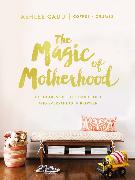 The Magic of Motherhood