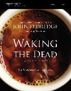 The Waking the Dead Study Guide Expanded Edition: The Secret to a Heart Fully Alive